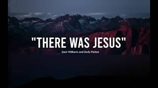 There Was Jesus by: Zach Williams, Dolly for 1 Hour Lyrics
