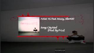 YG - City Mad Feat. Mozzy, Slim400