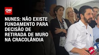 Nunes: Não existe fundamento para decisão de retirada de muro na Cracolândia | CNN ARENA