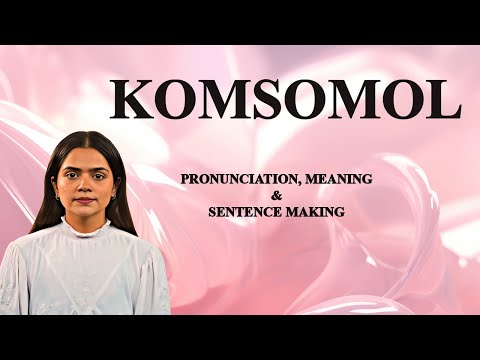 KOMSOMOL - Meaning_&_Pronunciation_Word_World_Audio_Video_Dictionary