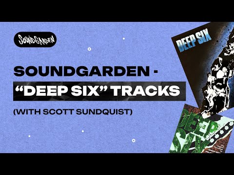 Soundgarden - “Deep Six” tracks (with Scott Sundquist)
