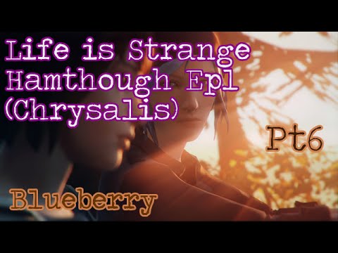Life Is Strange Hamthrough: Ep1 (Chrysalis) - Pt6 - Blueberry