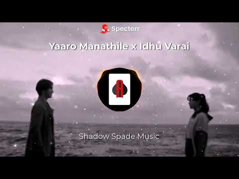 Yaaro Manathile x Idhu Varai | Tamil Mashup | Yuvan & Harris | Shadow Spade Music
