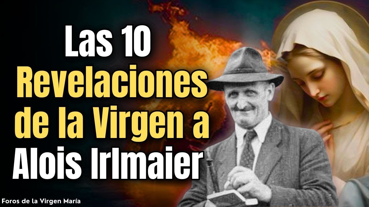 ¿Qué Sucederá en el Mundo en los próximos 10 años? Revelaciones de la Virgen María a Alois Irlmaier