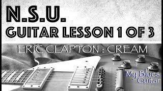 N.S.U.  Guitar Lesson 1 of 3 :: Clapton Cream :: Main Riff Hybrid Picking