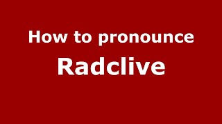 How to pronounce Radclive
