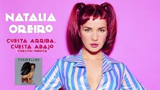 Natalia Oreiro . Cuesta Arriba, Cuesta Abajo  ( Version Inedita - Fragmento)