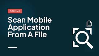 Scan mobile application from a file