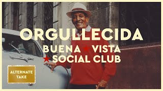 Buena Vista Social Club - Orgullecida (Alternate Take) (Official Audio)