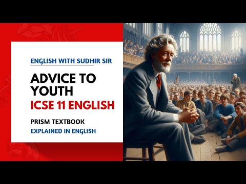 English Explanation - Advice to Youth | ISC Class 11 Prism Textbook | English with Sudhir Sir | SWS
