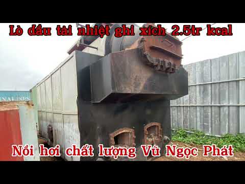 Một số lò hơi đốt củi. Lò hơi đốt dầu. Lò dầu tải nhiệt và thiết bị nhiệt