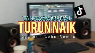 Download lagu TURUN NAIK X NONA TANAWAWO PICAH🔥 NGGINUS LEBU REMIX mp3 Download lagu TURUN NAIK X NONA TANAWAWO PICAH🔥 NGGINUS LEBU REMIX mp3