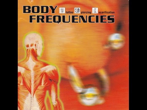 BODY FREQUENCIES  -  tattoo piercing scarification ( Full Album )