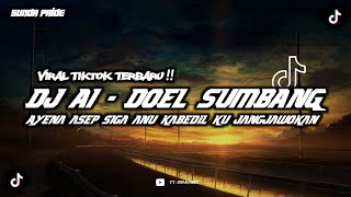 Download lagu DJ AI - DOEL SUMBANG (AYENA ASEP SIGA ANU KABEDIL KU JANGJAWOKAN) || VIRAL TIKTOK TERBARU mp3
