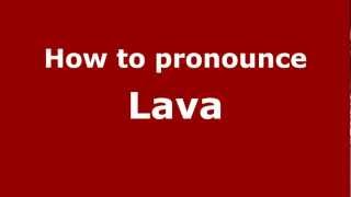 How to pronounce Lava