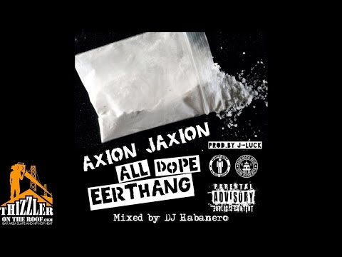 Axion Jaxion - All Dope Errthang (prod.by J-Luck) [Thizzler.com]