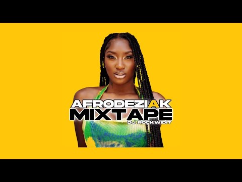 DJ ROCKWIDIT - AFRODEZIAK MIXTAPE (1 Hour Non - Stop Afrobeats )