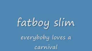fatboy silm everyboby loves a carenival