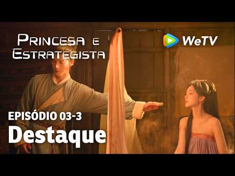 【Princesa e Estrategista】EP03-3｜Destaque | Li Yun Rui e Meng Zi Yi | WeTV