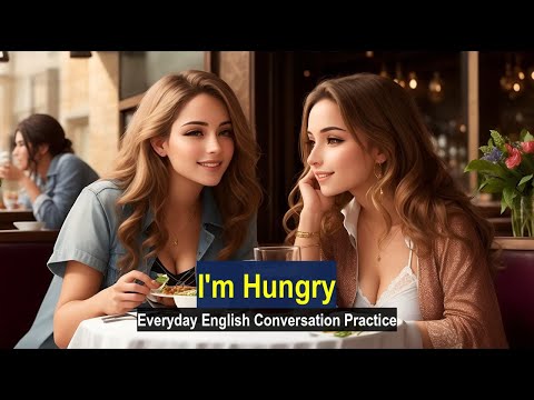Everyday English Conversation Practice: I'm hungry