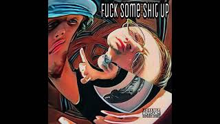 Fuck Some Shit Up (feat. Cmadd)