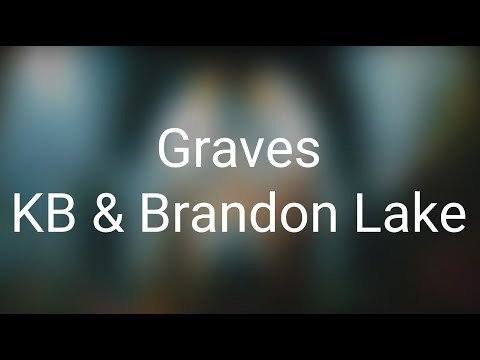KB, Brandon Lake - Graves (Lyrics)