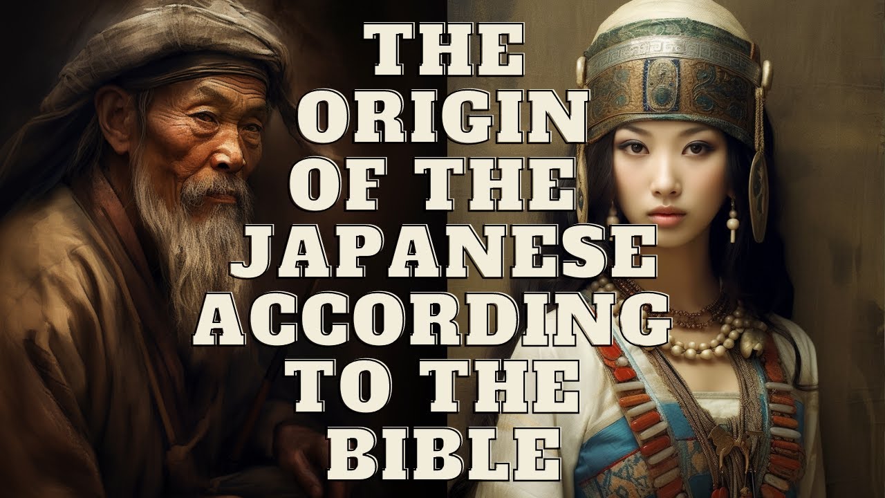 THE ORIGIN OF THE JAPANESE ACCORDING TO THE BIBLE