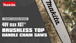 40V max XGT 12”, 14”, and 16” Top Handle Chain Saws (GCU01 | GCU02 | GCU03) - Thumbnail