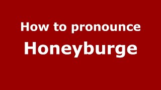 How to pronounce Honeyburge
