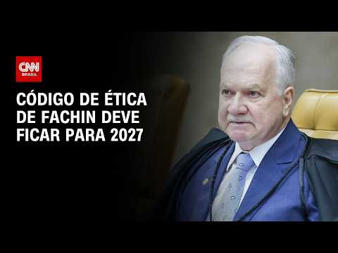 Votação do código de ética do STF, proposto por Fachin, deve ficar para 2027 | HORA H
