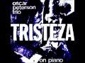 Oscar Peterson - Tristeza -