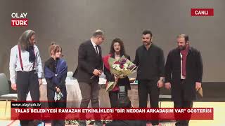 TALAS BELEDİYESİ RAMAZAN ETKİNLİKLERİ "BİR MEDDAH ARKADAŞIM VAR" GÖSTERİSİ