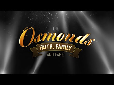 The Osmonds: Faith, Family, & Fame