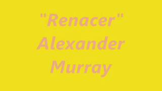 Renacer. Alexander Murray.