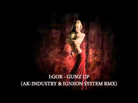 I:GOR - GUNZ UP (AK-INDUSTRY & IGNEON SYSTEM RMX) / CLIP