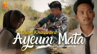 Download lagu Ulem Khaswara - Ayeum Mata mp3