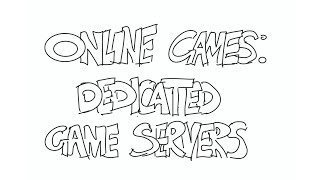 Dedicated Game Servers, Drawn Badly