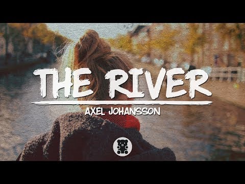 🐻 Axel Johansson - The River (Lyrics Video)