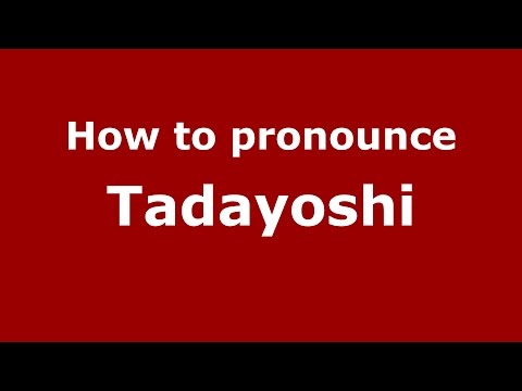 How to pronounce Tadayoshi