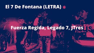 El 7 De Fontana - J Tres Ft. Fuerza Regida Ft Legado 7 (Lyrics \ Letra)