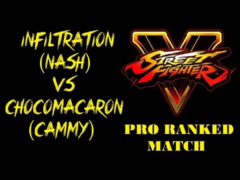 Street Fighter V INFILTRATION (NASH) VS CHOCOMACARON (CAMMY) RANKED MATCH - VER 1.01 - 5 SFV 1080P