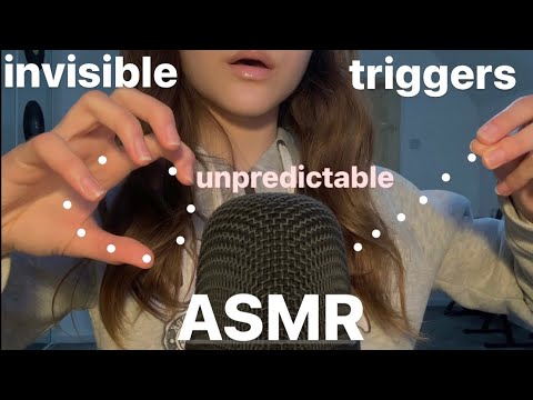 ASMR unpredictable invisible triggers