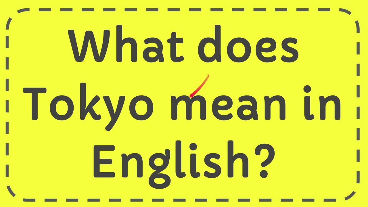 What does Tokyo mean in English? Zandex