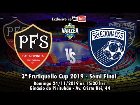 Paulistinha FS  x  Selecionados FS - Semi Final - Frutiquello Cup 2019