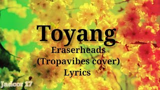 Toyang - eraserheads tropa vibes cover lyrics