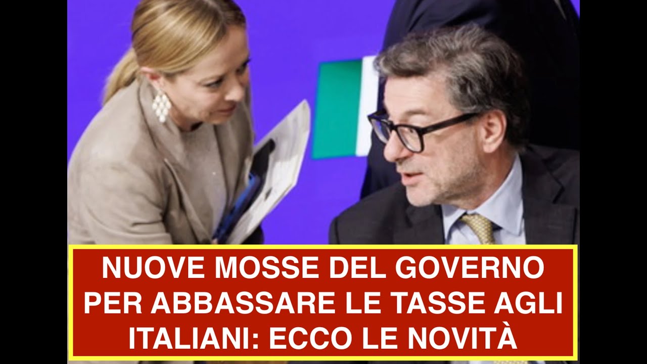 NUOVE MOSSE DEL GOVERNO PER ABBASSARE LE TASSE AGLI ITALIANI: ECCO LE NOVITÀ