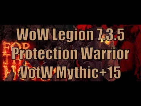 WoW Legion 7.3.5 - Vault of the Wardens Mythic+15 - Protection Warrior