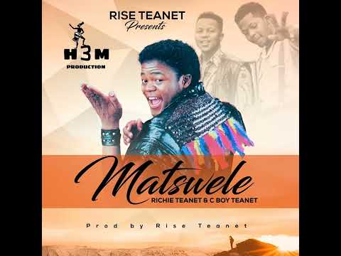 Richie Teanet & C Boy Teanet - Matswele new Hitt