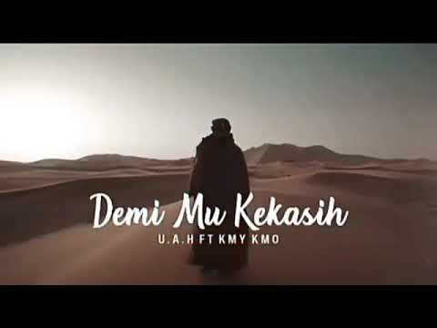 KMY KMO ft Ustaz Halim (U.A.H) - Demi Mu Kekasih (Lirik Video)