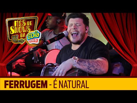 É Natural - Ferrugem (Especial FM O Dia)